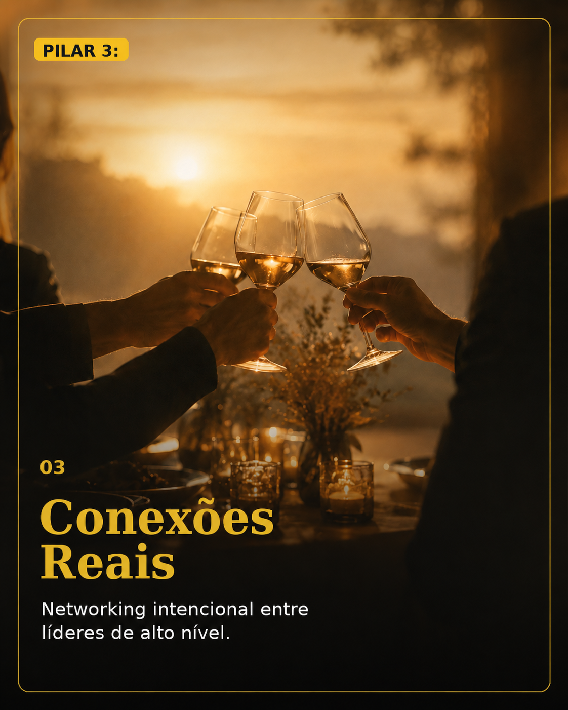 Pilar 3 — Conexões Reais: networking intencional entre líderes de alto nível.